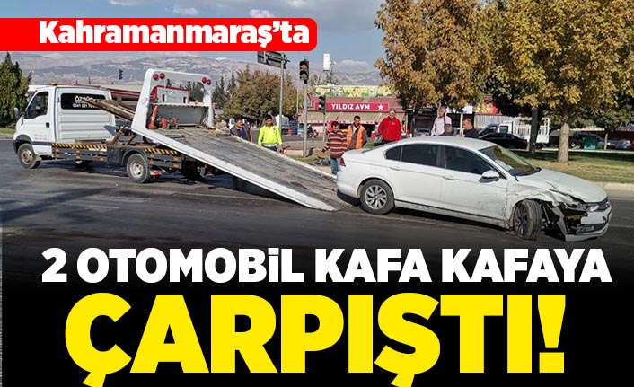 Kahramanmaraş'ta 2 otomobil kafa kafaya çarpıştı!