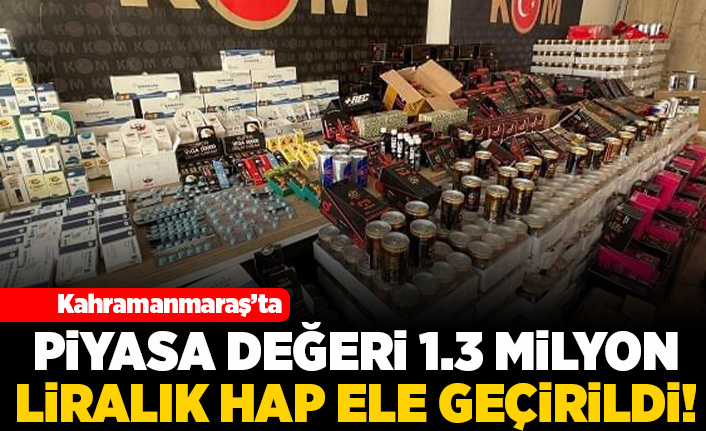 Kahramanmaraş'ta piyasa değeri 1.3 milyon liralık hap ele geçirildi!