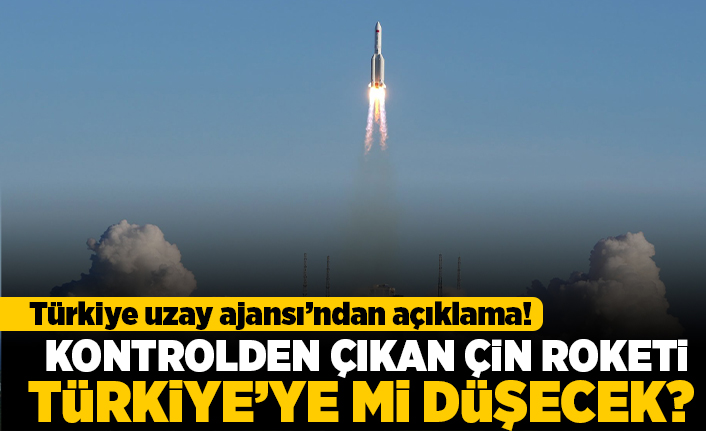 Türkiye uzay ajansı'ndan açıklama! Kontrolden çıkan çin roketi Türkiye'ye mi düşecek?