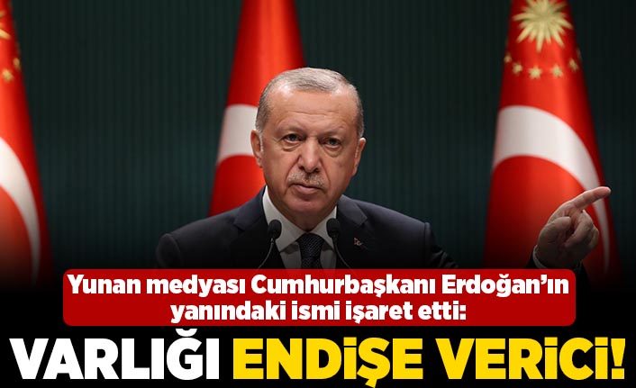 Yunan medyası Cumhurbaşkanı Erdoğan'ın yanındaki ismi işaret etti: Varlığı endişe verici!