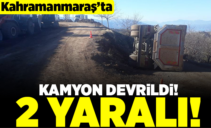 Kahramanmaraş'ta kamyon devrildi! 2 yaralı!