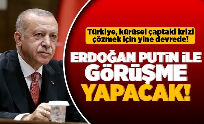Türkiye, kürüsel çaptaki krizi çözmek için yine devrede! Erdoğan putin ile görüşme yapacak!