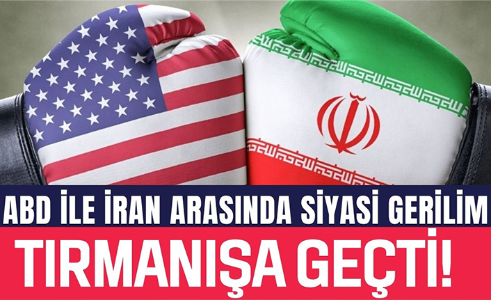 İran ile ABD arasında gerilim tırmanıyor