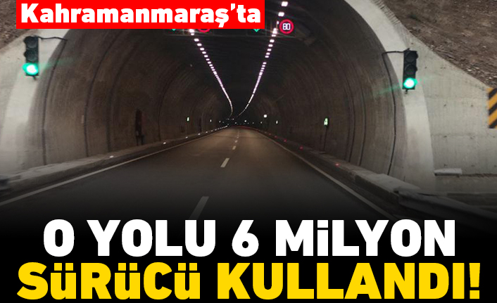 Kahramanmaraş'ta o yolu 6 milyon sürücü kullandı!