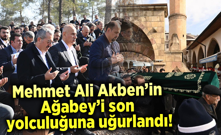 Mehmet Ali Akben'in ağabeyi son yolculuğuna uğurlandı!