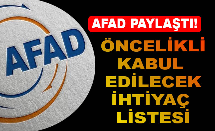 AFAD öncelikli kabul edilecek ihtiyaç listesini paylaştı