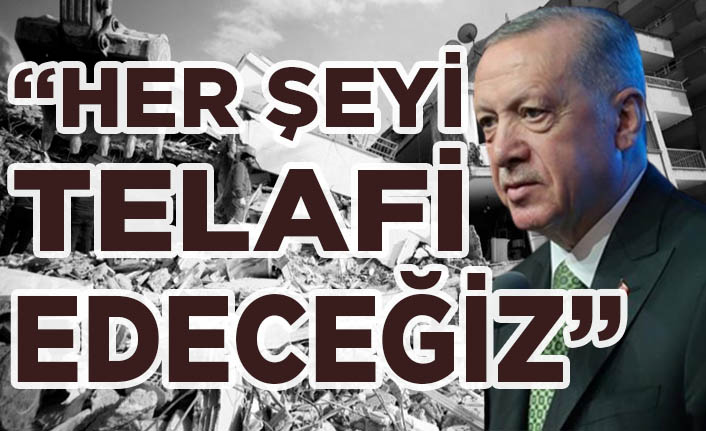 Cumhurbaşkanı Erdoğan: Her şeyi telafi edecek güçteyiz