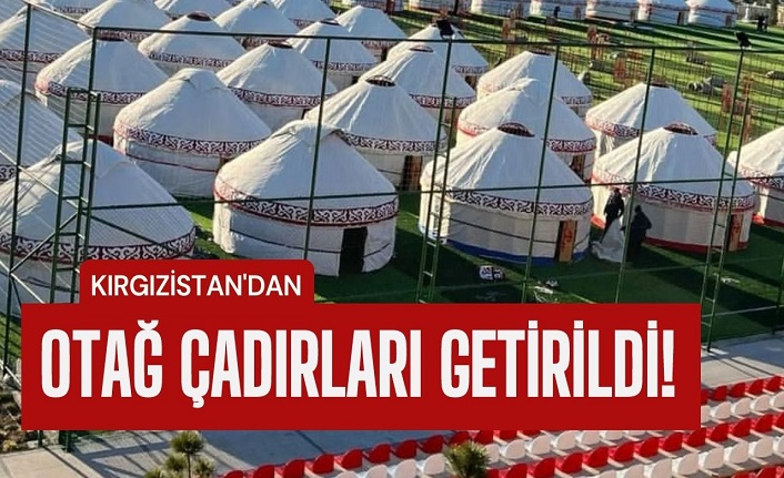 Kırgızistan’dan Kahramanmaraş’a otağ çadırları kuruldu