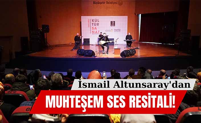 Ses sanatçısı İsmail Altunsaray'dan müzik resitali