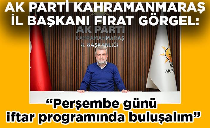 Başkan Görgel: Perşembe günü tüm vatandaşlarımızı iftar programına davet ediyorum