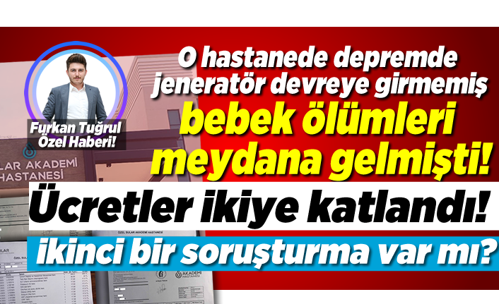 Kahramanmaraş'ta iddiaya göre jeneratör devreye girmedi, 8 bebek öldü, Sular Hastanesine ikinci bir soruşturma gelecek mi ?